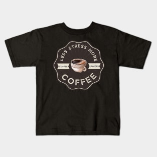 less stress more coffee Kids T-Shirt